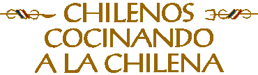 Chilenos Cocinando a la Chilena
